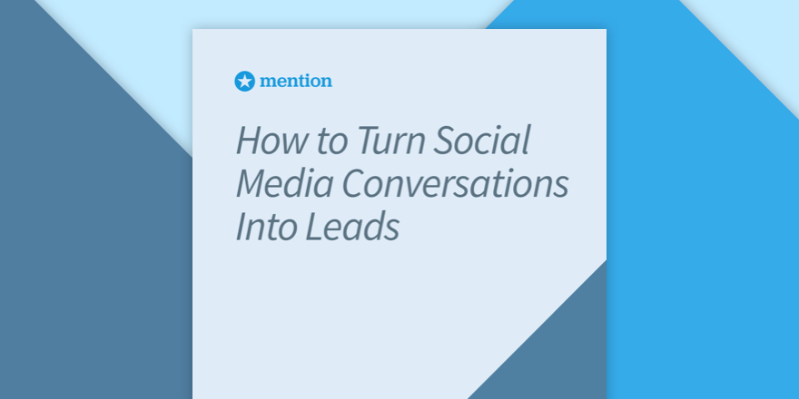 Download our ebook: How to Turn Social Media Conversations Into Leads